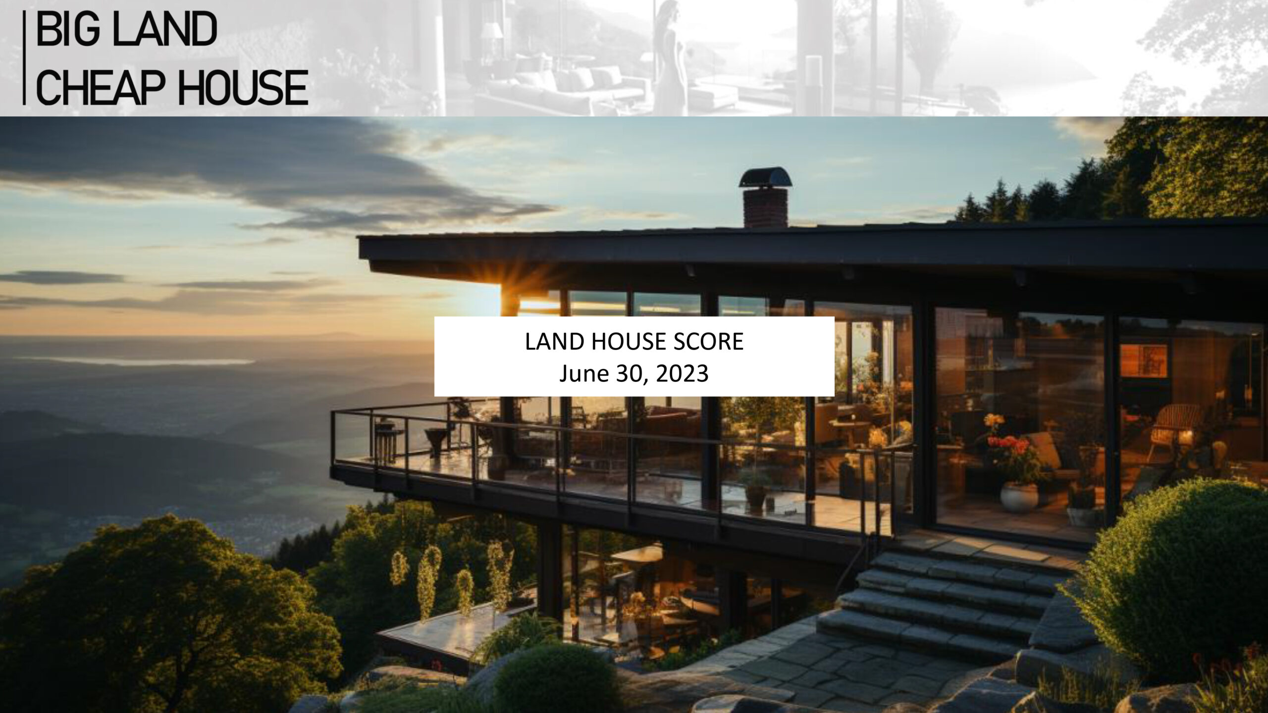 Big Land Cheap House, Land House Score June 30, 2023